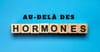 Préménopause et ménopause : ce qui change ne se résume pas à vos hormones